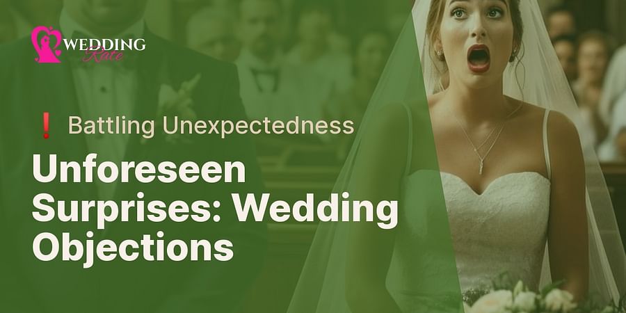 Unforeseen Objections: Navigating Wedding Surprises - Vows Interrupted! 💔